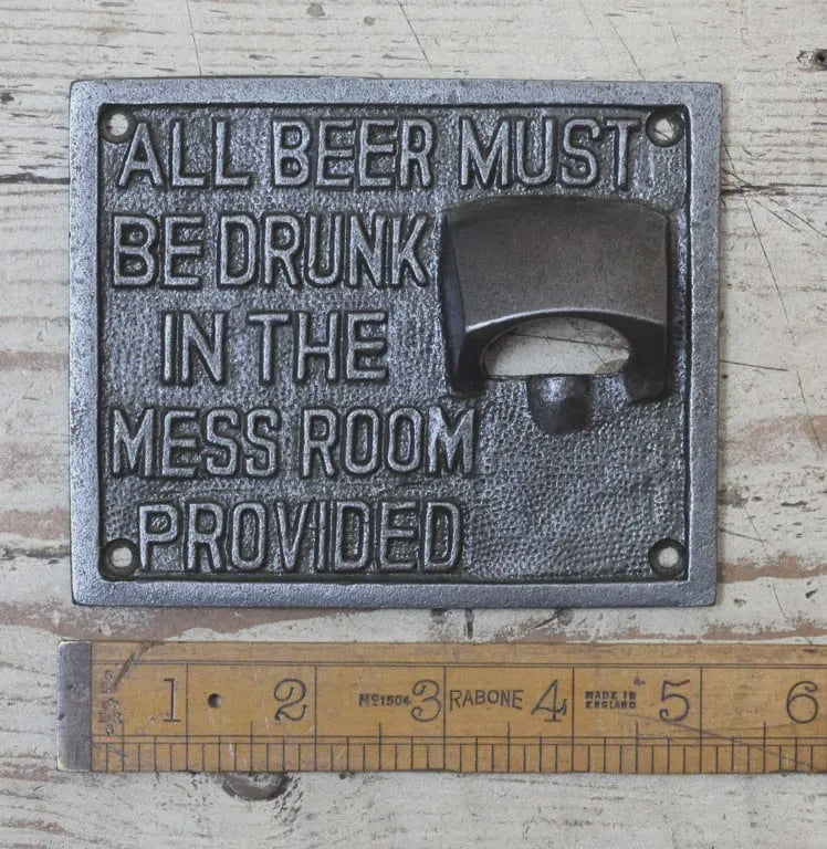 All Beer Must Be Drunk Bottle Opener